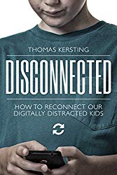Disconnected: How to Reconnect Our Digitally-Distracted Kids